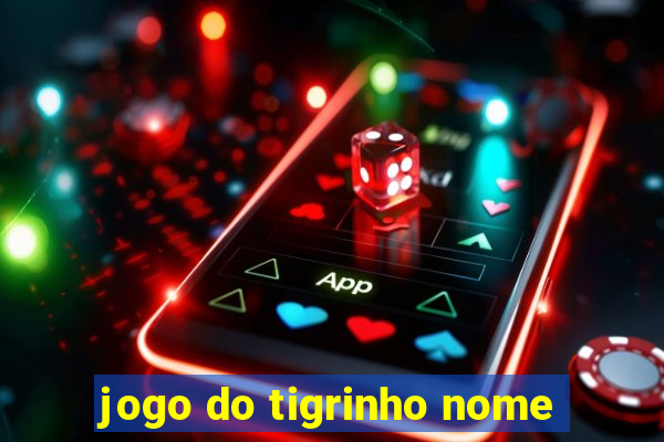 jogo do tigrinho nome