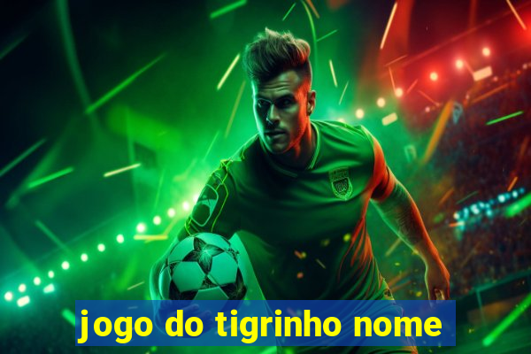 jogo do tigrinho nome