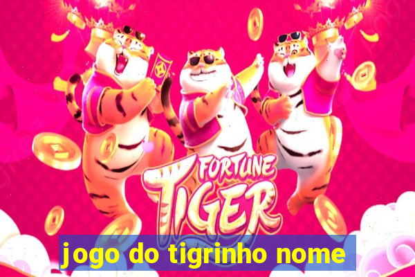 jogo do tigrinho nome