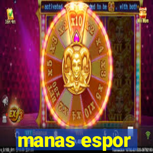 manas espor