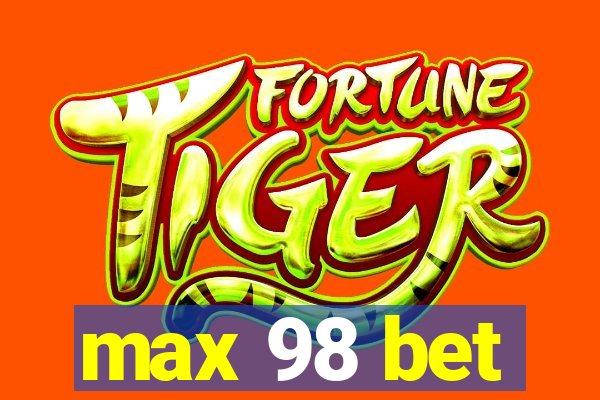 max 98 bet