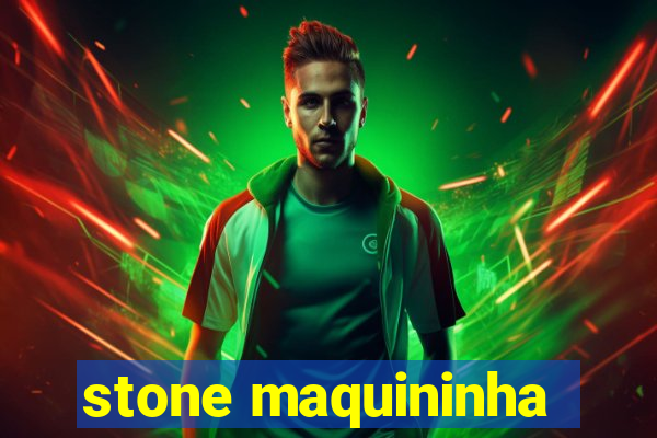 stone maquininha