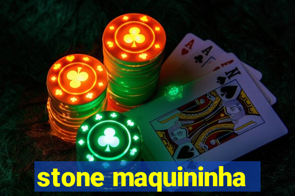 stone maquininha