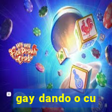 gay dando o cu