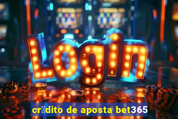 cr茅dito de aposta bet365