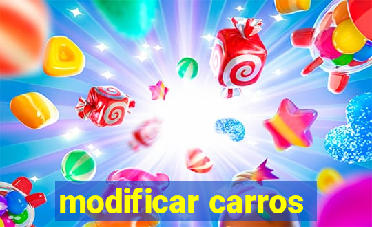 modificar carros