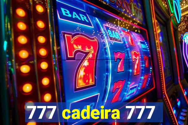 777 cadeira 777