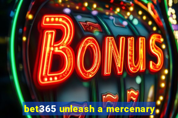 bet365 unleash a mercenary