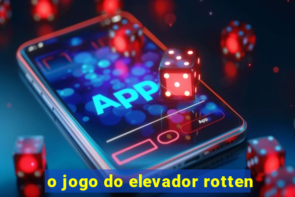 o jogo do elevador rotten