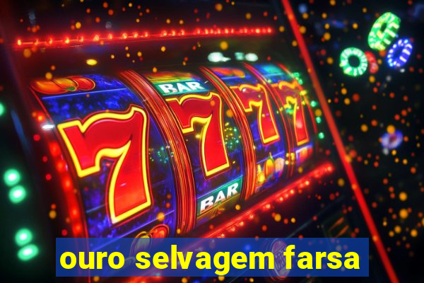 ouro selvagem farsa