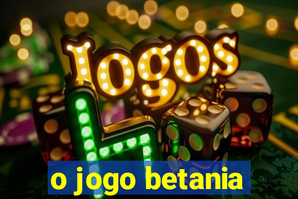 o jogo betania