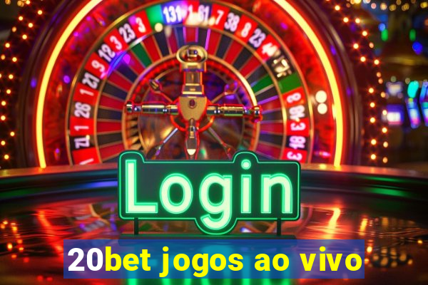 20bet jogos ao vivo