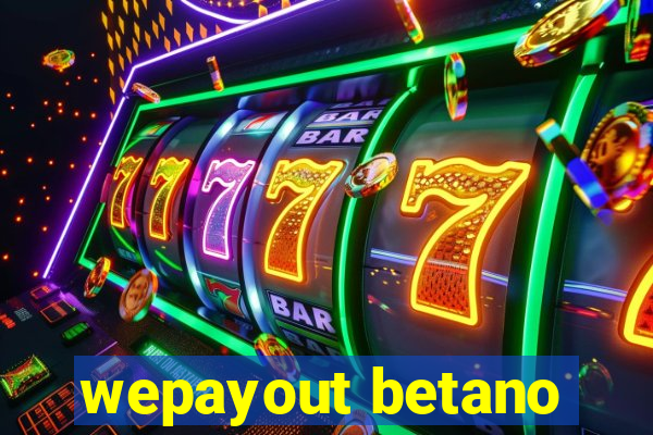 wepayout betano