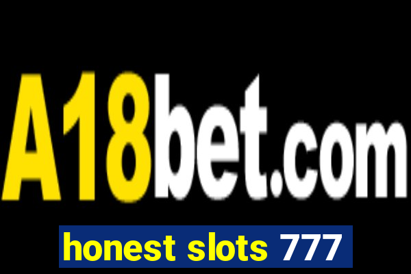 honest slots 777