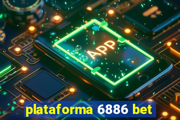 plataforma 6886 bet