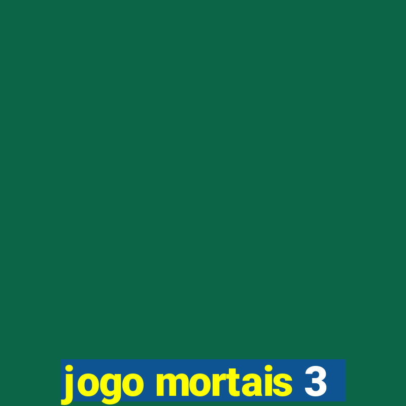 jogo mortais 3