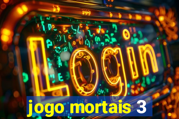 jogo mortais 3