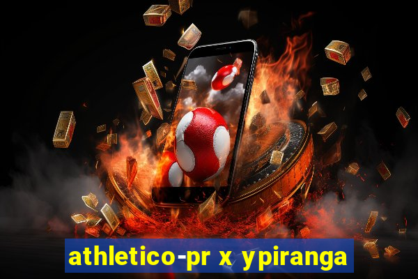 athletico-pr x ypiranga