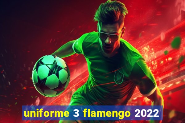 uniforme 3 flamengo 2022