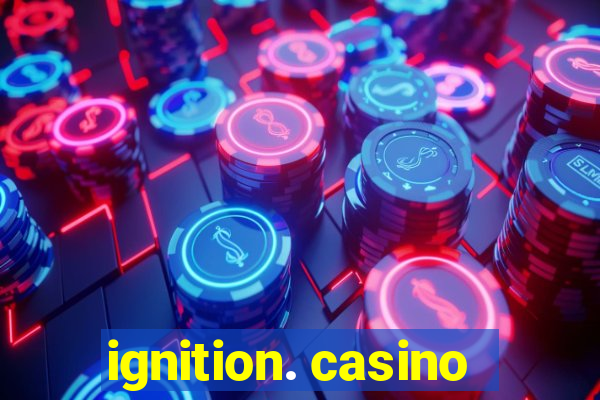 ignition. casino