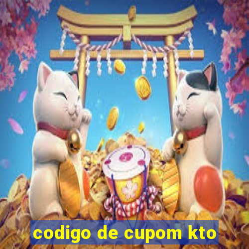 codigo de cupom kto