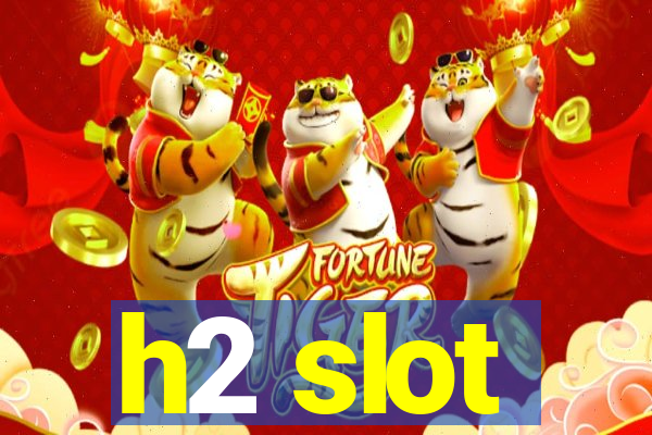 h2 slot