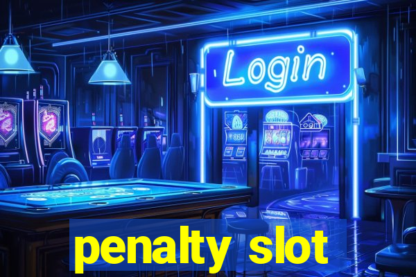 penalty slot