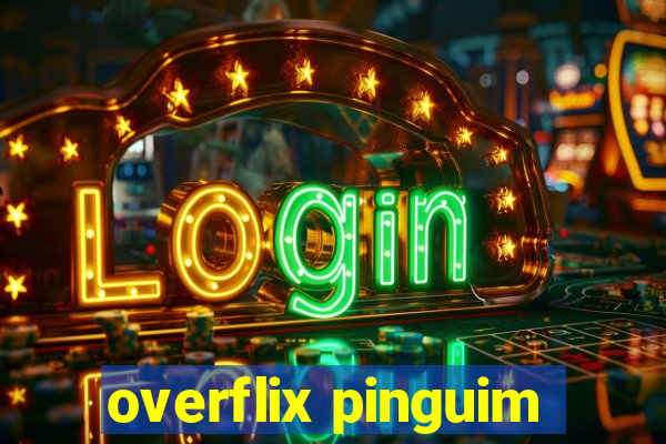 overflix pinguim