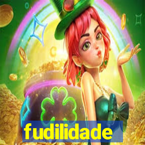 fudilidade