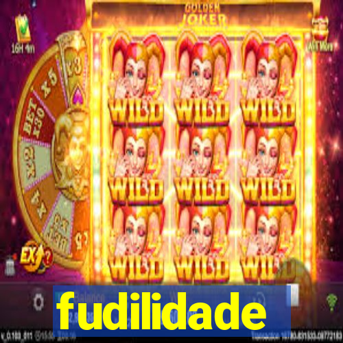 fudilidade