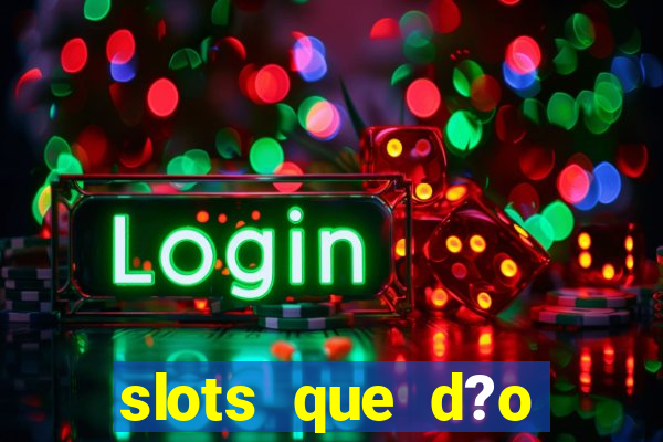 slots que d?o bonus no cadastro