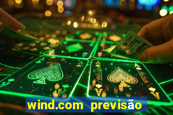 wind.com previsão do tempo