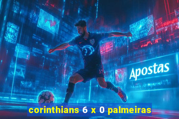 corinthians 6 x 0 palmeiras