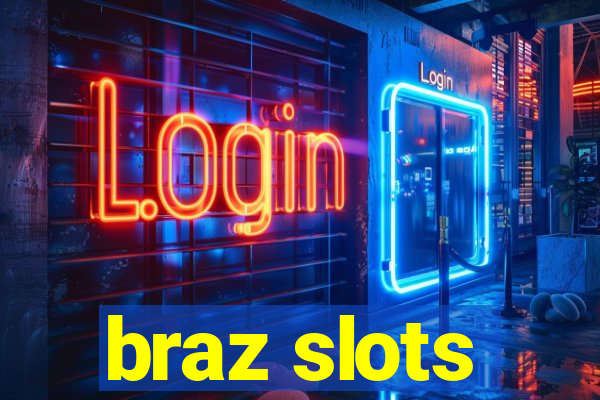 braz slots