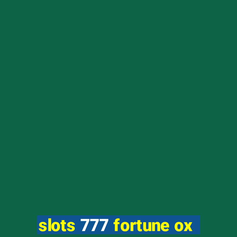 slots 777 fortune ox