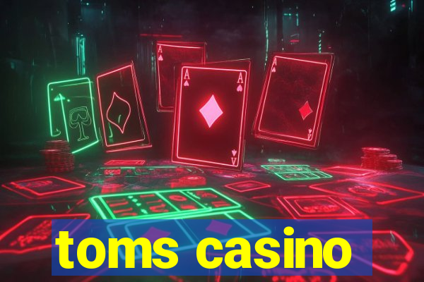 toms casino