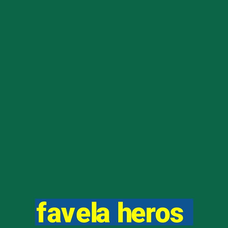 favela heros