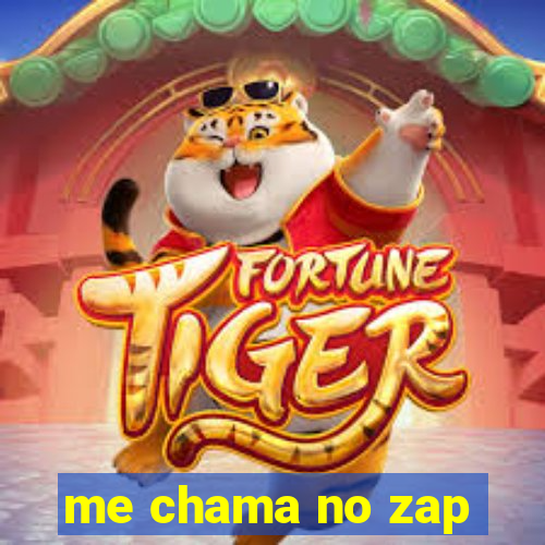 me chama no zap