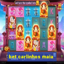 bet carlinhos maia