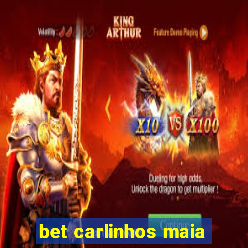 bet carlinhos maia