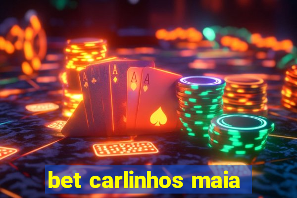 bet carlinhos maia