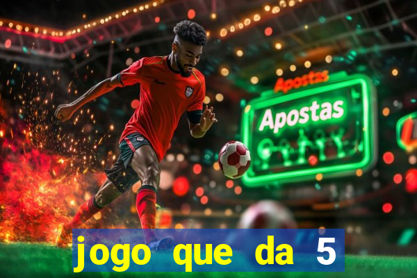 jogo que da 5 rodadas gratis