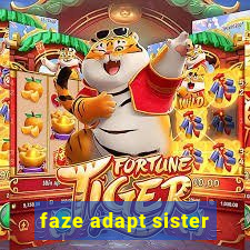 faze adapt sister