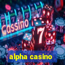 alpha casino