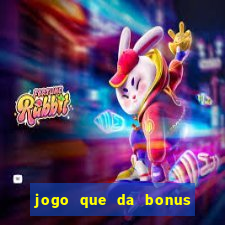 jogo que da bonus no cadastro sem depósito