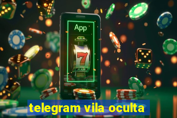 telegram vila oculta