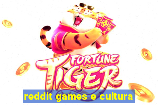 reddit games e cultura