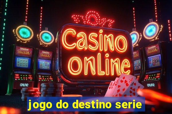 jogo do destino serie