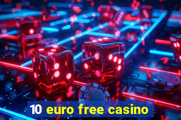 10 euro free casino