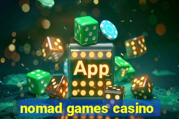 nomad games casino